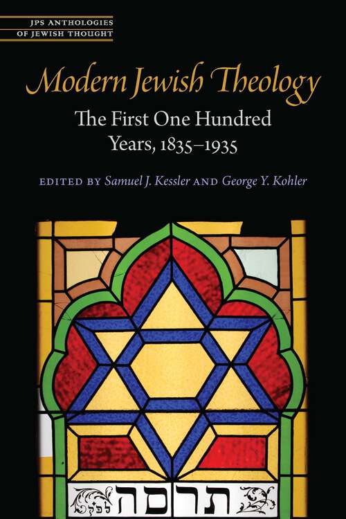 Book cover of Modern Jewish Theology: The First One Hundred Years, 1835–1935 (JPS Anthologies of Jewish Thought)