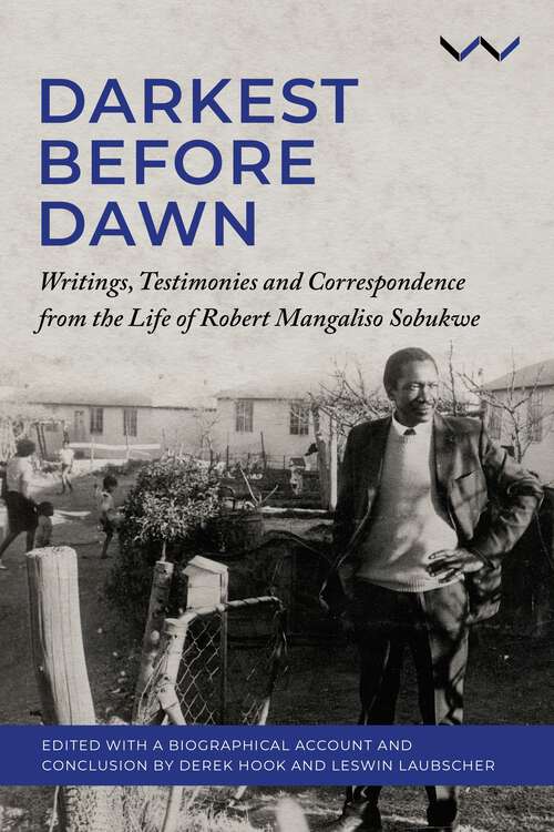 Book cover of Darkest Before Dawn: Writings, Testimonies and Correspondence from the Life of Robert Mangaliso Sobukwe