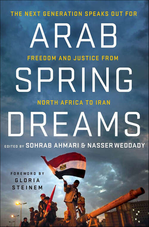 Book cover of Arab Spring Dreams: The Next Generation Speaks Out for Freedom and Justice from North Africa to Iran