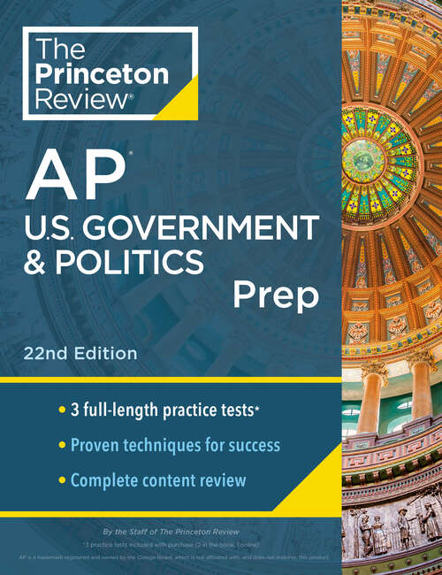 Book cover of Princeton Review AP U.S. Government & Politics Prep, 22nd Edition: 3 Practice Tests + Complete Content Review + Strategies & Techniques (College Test Preparation)