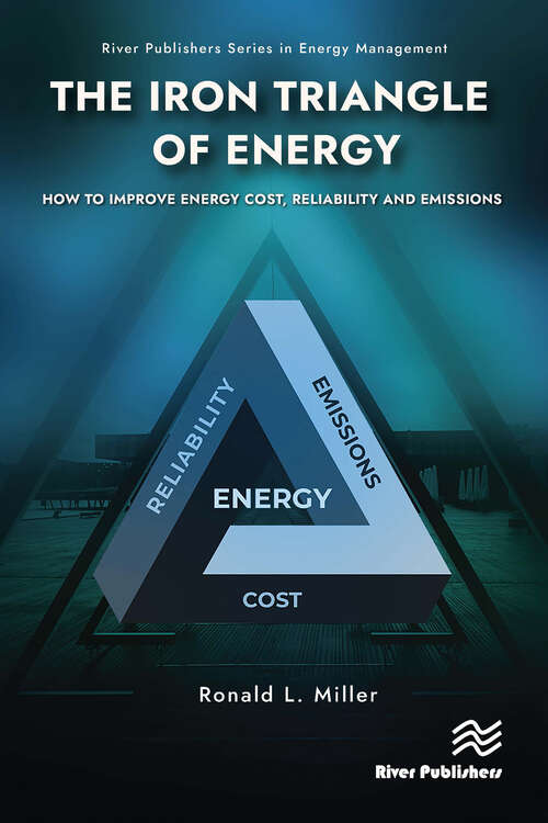 Book cover of The Iron Triangle of Energy: How to Improve Energy Cost, Reliability, & Emissions (River Publishers Series in Energy Management)