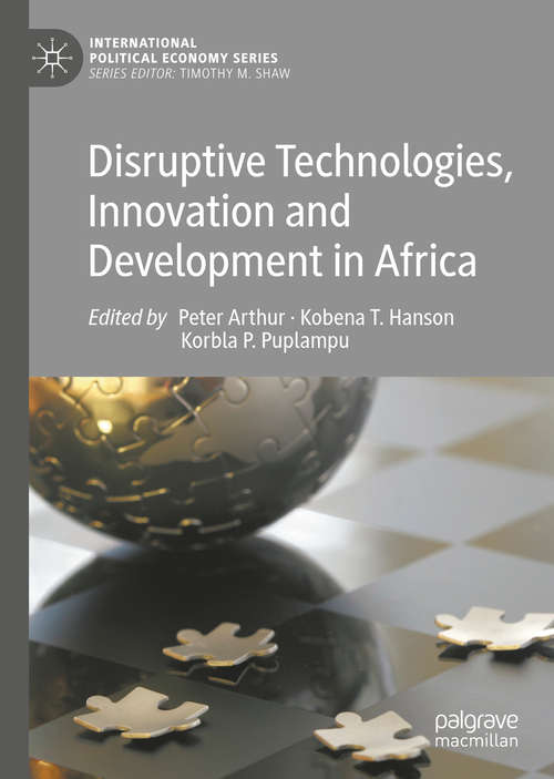 Book cover of Disruptive Technologies, Innovation and Development in Africa (1st ed. 2020) (International Political Economy Series)