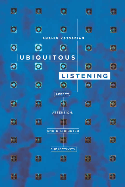 Book cover of Ubiquitous Listening: Affect, Attention, and Distributed Subjectivity