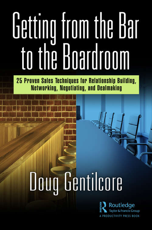 Book cover of Getting from the Bar to the Boardroom: 25 Proven Sales Techniques for Relationship Building, Networking, Negotiating, and Dealmaking