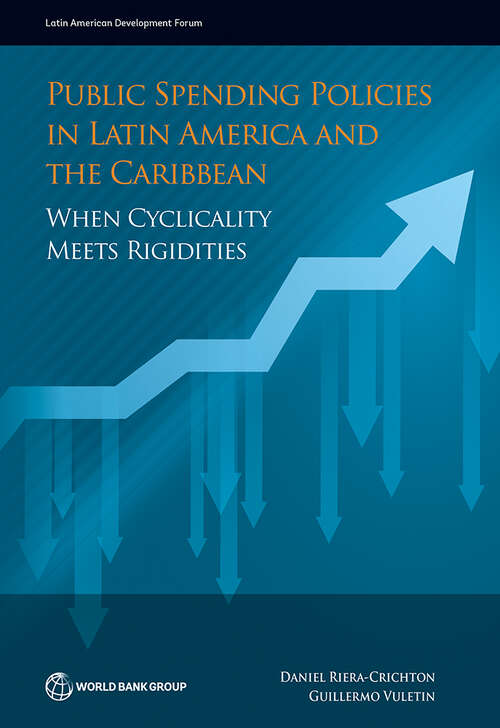 Book cover of Public Spending Policies in Latin America and the Caribbean: When Cyclicality Meets Rigidities (Latin American Development Forum)