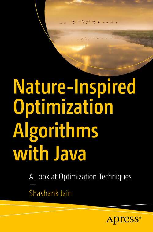 Book cover of Nature-Inspired Optimization Algorithms with Java: A Look at Optimization Techniques (1st ed.)