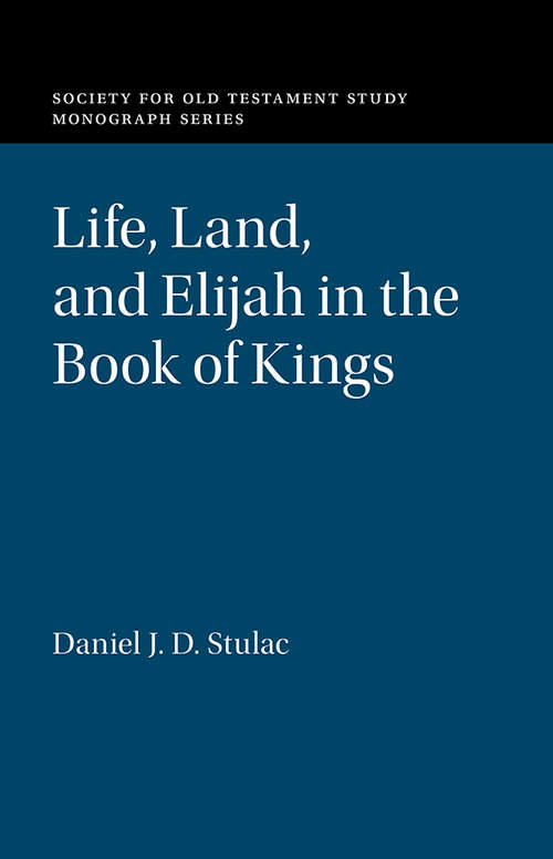 Book cover of Life, Land, and Elijah in the Book of Kings (Society for Old Testament Study Monographs)