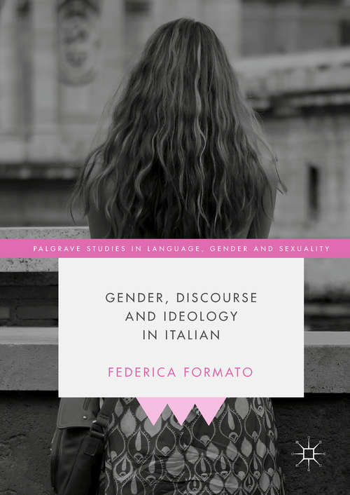 Book cover of Gender, Discourse and Ideology in Italian (1st ed. 2019) (Palgrave Studies In Language, Gender And Sexuality Ser.)