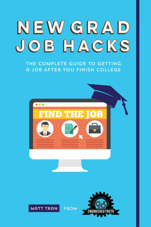 Book cover of New Grad Job Hacks: The Complete Guide to Getting a Job After You Finish College