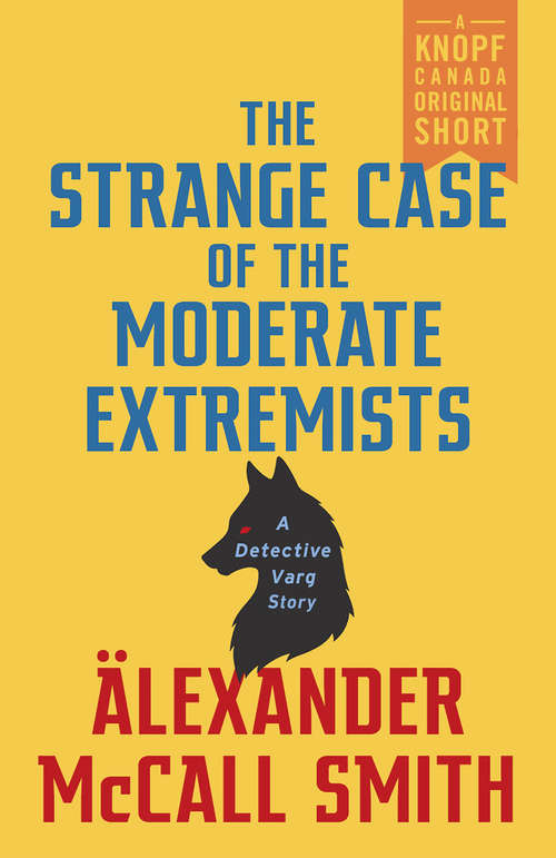 Book cover of The Strange Case of the Moderate Extremists: A Detective Varg Story