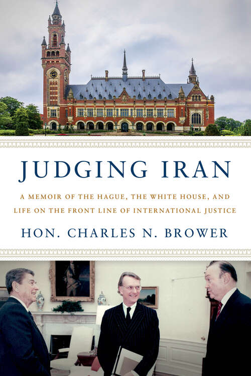 Book cover of Judging Iran: A Memoir of The Hague, The White House, and Life on the Front Line of International Justice