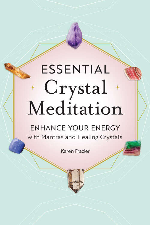 Book cover of Essential Crystal Meditation: Enhance Your Energy with Mantras and Healing Crystals