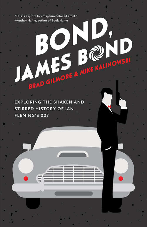 Book cover of Bond, James Bond: Exploring the Shaken and Stirred History of Ian Fleming's 007