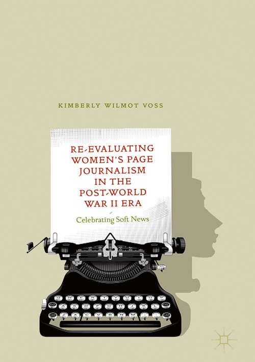 Book cover of Re-Evaluating Women's Page Journalism in the Post-World War II Era: Celebrating Soft News (1st ed. 2018)