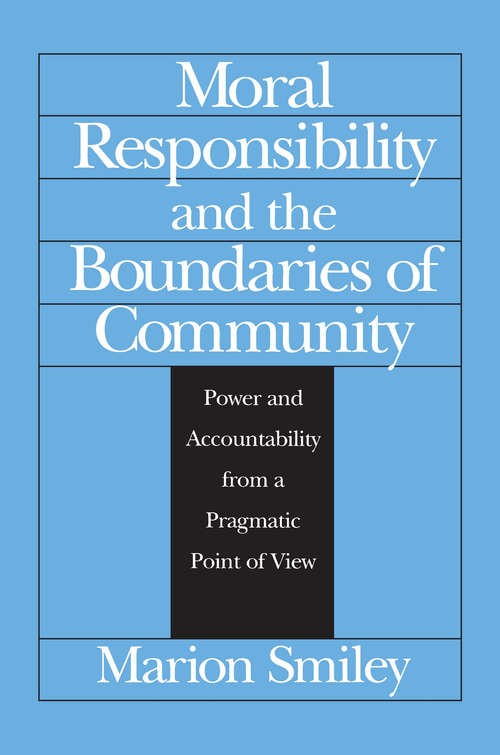 Book cover of Moral Responsibility and the Boundaries of Community: Power and Accountability from a Pragmatic Point of View