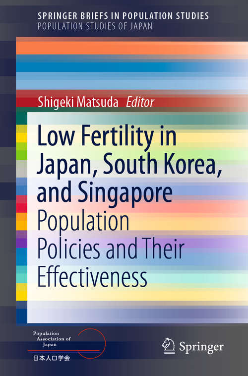 Book cover of Low Fertility in Japan, South Korea, and Singapore: Population Policies and Their Effectiveness (1st ed. 2020) (SpringerBriefs in Population Studies)