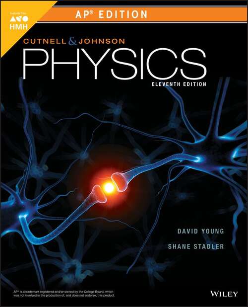 Book cover of Cutnell & Johnson Physics, AP Edition: Student Edition Grades 9-12 2018 (11th ed.) (Cutnell, Physics, Eleventh Edition, Ap Edition Ser.)