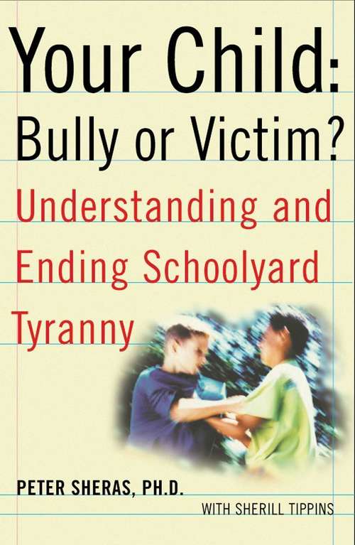 Book cover of Your Child: Bully or Victim? Understanding and Ending School Yard Tyranny