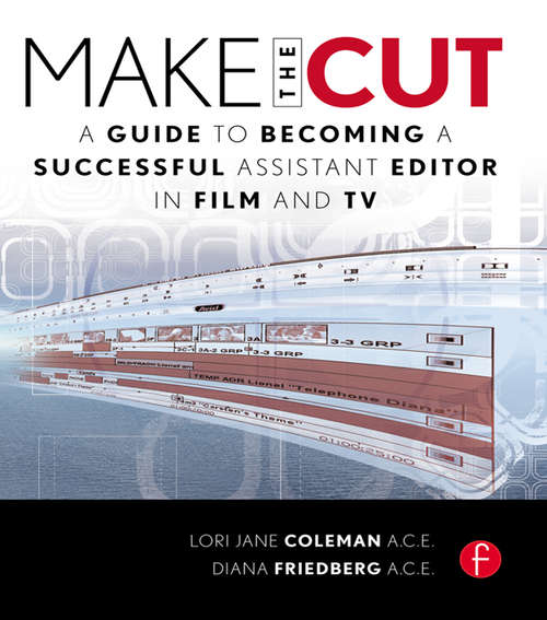 Book cover of Make the Cut: A Guide to Becoming a Successful Assistant Editor in Film and TV