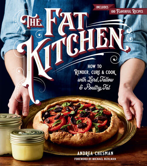 Book cover of The Fat Kitchen: How to Render, Cure & Cook with Lard, Tallow & Poultry Fat