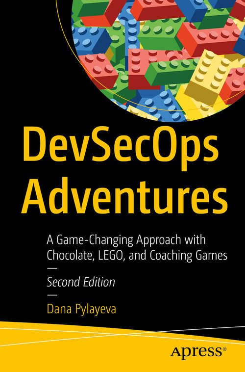 Book cover of DevSecOps Adventures: A Game-Changing Approach with Chocolate, LEGO, and Coaching Games (Second Edition)