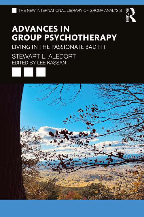 Book cover of Advances in Group Psychotherapy: Living in the Passionate Bad Fit (ISSN)