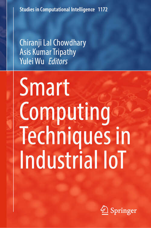 Book cover of Smart Computing Techniques in Industrial IoT (Studies in Computational Intelligence #1172)