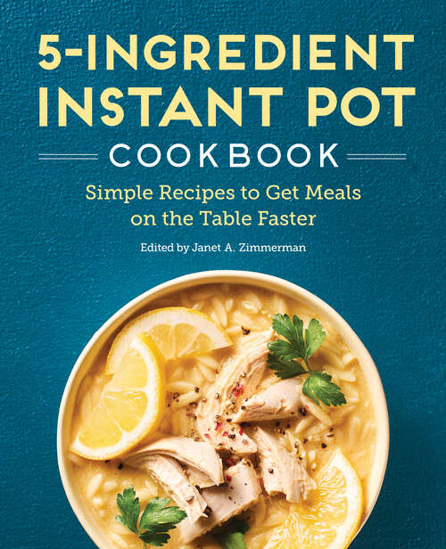 Book cover of 5-Ingredient Instant Pot Cookbook: Simple Recipes to Get Meals on the Table Faster