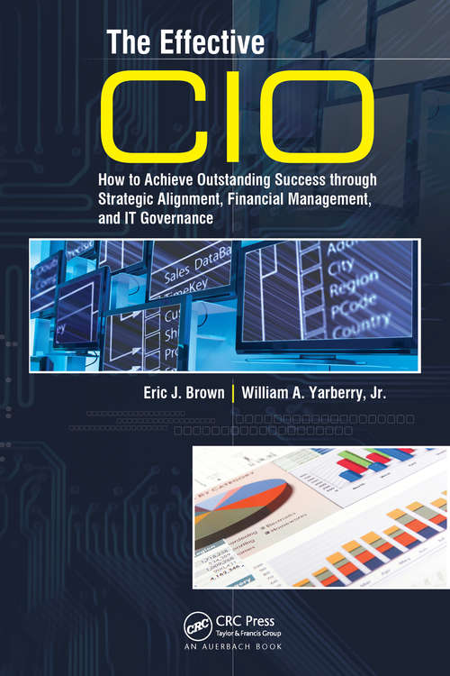 Book cover of The Effective CIO: How to Achieve Outstanding Success through Strategic Alignment, Financial Management, and IT Governance