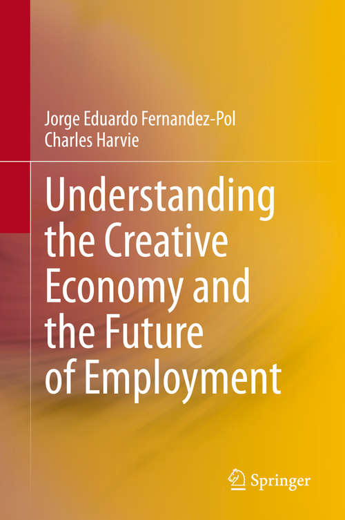 Book cover of Understanding the Creative Economy and the Future of Employment (1st ed. 2020)