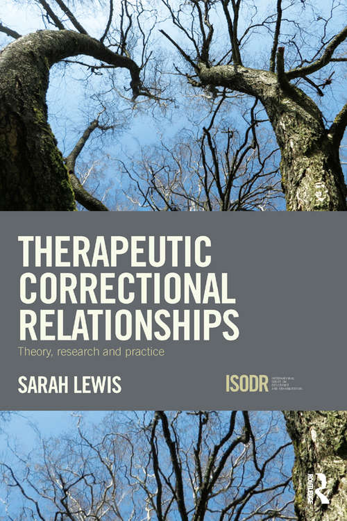 Book cover of Therapeutic Correctional Relationships: Theory, Research and Practice (International Series on Desistance and Rehabilitation)