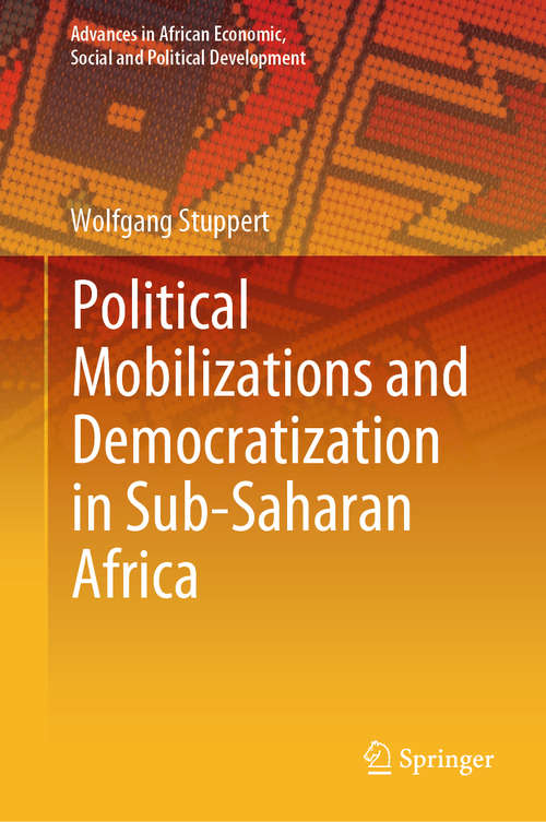 Book cover of Political Mobilizations and Democratization in Sub-Saharan Africa (1st ed. 2020) (Advances in African Economic, Social and Political Development)