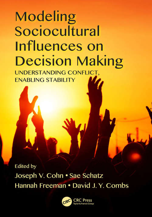 Book cover of Modeling Sociocultural Influences on Decision Making: Understanding Conflict, Enabling Stability (Human Factors and Ergonomics)