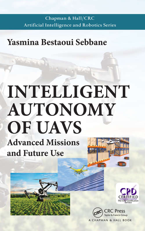 Book cover of Intelligent Autonomy of UAVs: Advanced Missions and Future Use (Chapman & Hall/CRC Artificial Intelligence and Robotics Series)