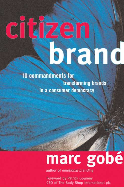 Book cover of Citizen Brand: 10 Commandments for Transforming Brands in a Consumer Democracy (Ebook Original, Digital Original)