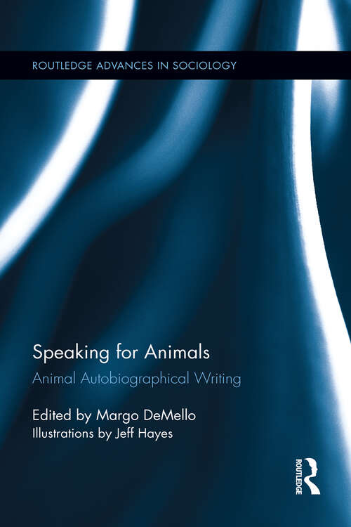 Book cover of Speaking for Animals: Animal Autobiographical Writing (Routledge Advances in Sociology)