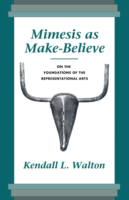 Book cover of Mimesis as Make-Believe: On the Foundations of the Representational Arts