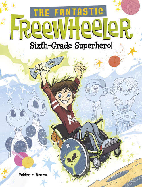Book cover of The Fantastic Freewheeler, Sixth-Grade Superhero!: A Graphic Novel (The\fantastic Freewheeler Ser.)