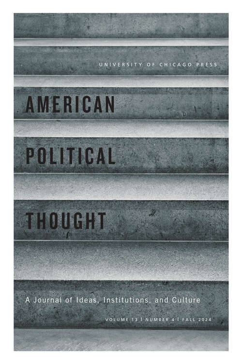 Book cover of American Political Thought, volume 13 number 4 (Fall 2024)