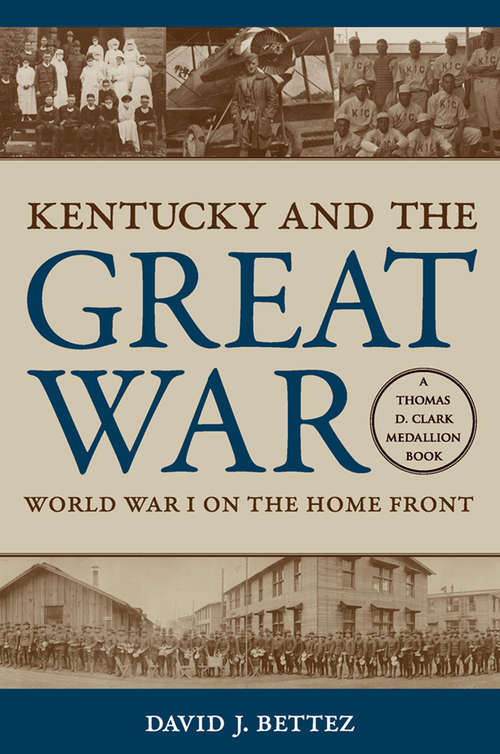 Book cover of Kentucky and the Great War: World War I on the Home Front (Topics in Kentucky History)