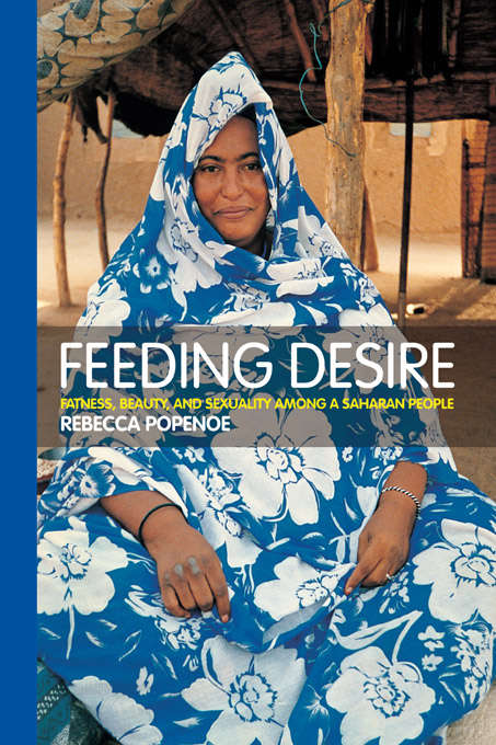 Book cover of Feeding Desire: Fatness, Beauty and Sexuality Among a Saharan People