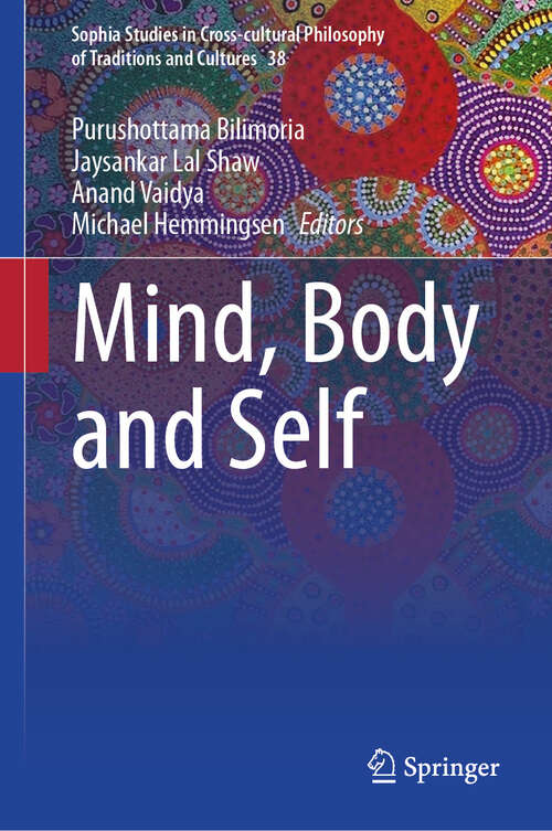 Book cover of Mind, Body and Self (Sophia Studies in Cross-cultural Philosophy of Traditions and Cultures #38)