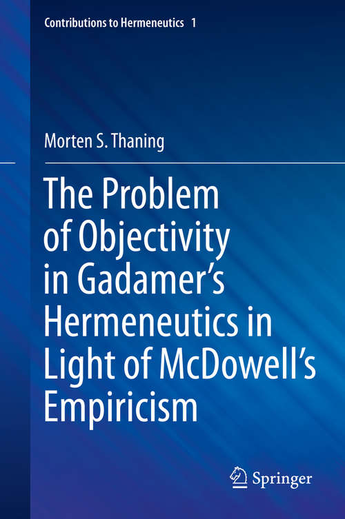 Book cover of The Problem of Objectivity in Gadamer's Hermeneutics in Light of McDowell's Empiricism