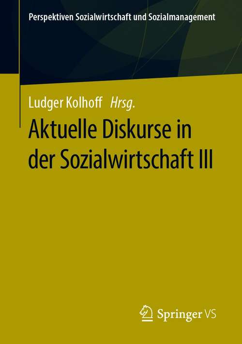 Book cover of Aktuelle Diskurse in der Sozialwirtschaft III (1. Aufl. 2020) (Perspektiven Sozialwirtschaft und Sozialmanagement)