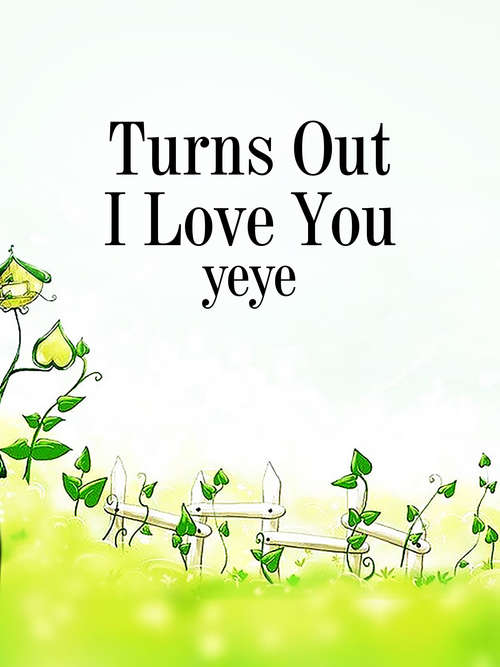 Book cover of Turns Out I Love You: Volume 1 (Volume 1 #1)