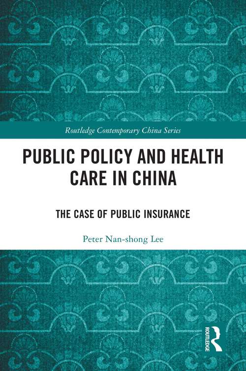 Book cover of Public Policy and Health Care in China: The Case of Public Insurance (Routledge Contemporary China Series)