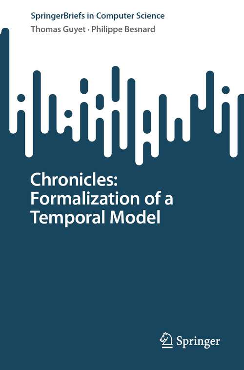 Book cover of Chronicles: Formalization of a Temporal Model (1st ed. 2023) (SpringerBriefs in Computer Science)