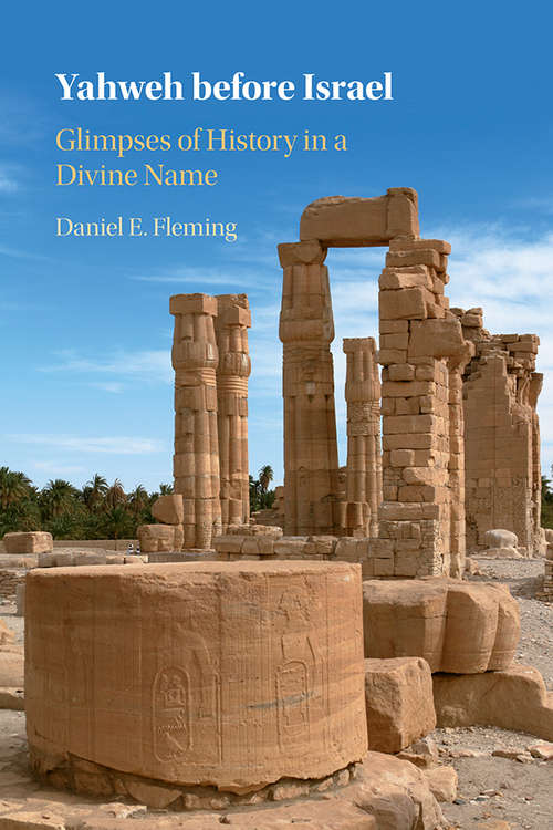 Book cover of Yahweh before Israel: Glimpses of History in a Divine Name