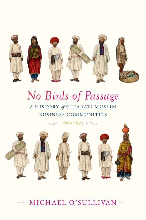 Book cover of No Birds of Passage: A History of Gujarati Muslim Business Communities, 1800–1975