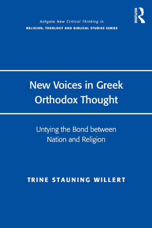 Book cover of New Voices in Greek Orthodox Thought: Untying the Bond between Nation and Religion (Routledge New Critical Thinking in Religion, Theology and Biblical Studies)